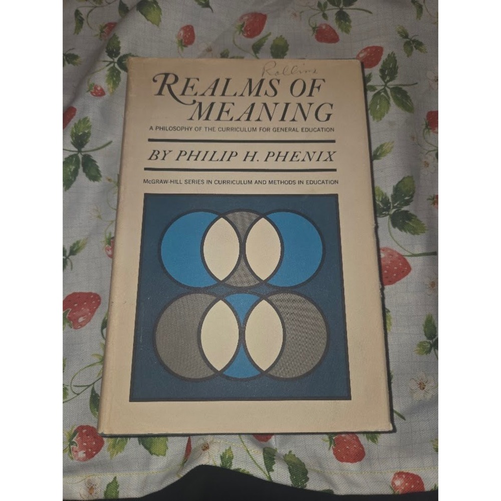 Realms of Meaning Philip H Phenix Philosophy of Curriculum McGraw-Hill Education